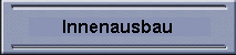 Innenausbau